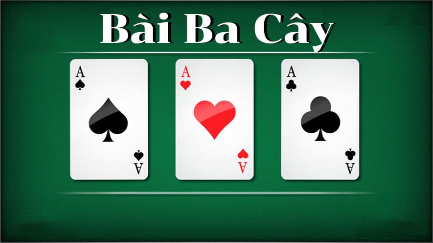 Bài Ba Cây là một trò chơi bài phổ biến ở Việt Nam