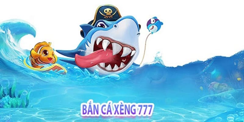 Siêu phẩm bắn cá xèng 777